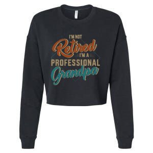 Funny not retired professional grandpa for father's day Cropped Pullover Crew