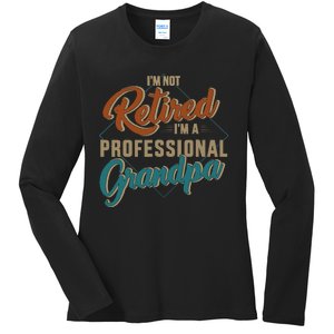 Funny not retired professional grandpa for father's day Ladies Long Sleeve Shirt