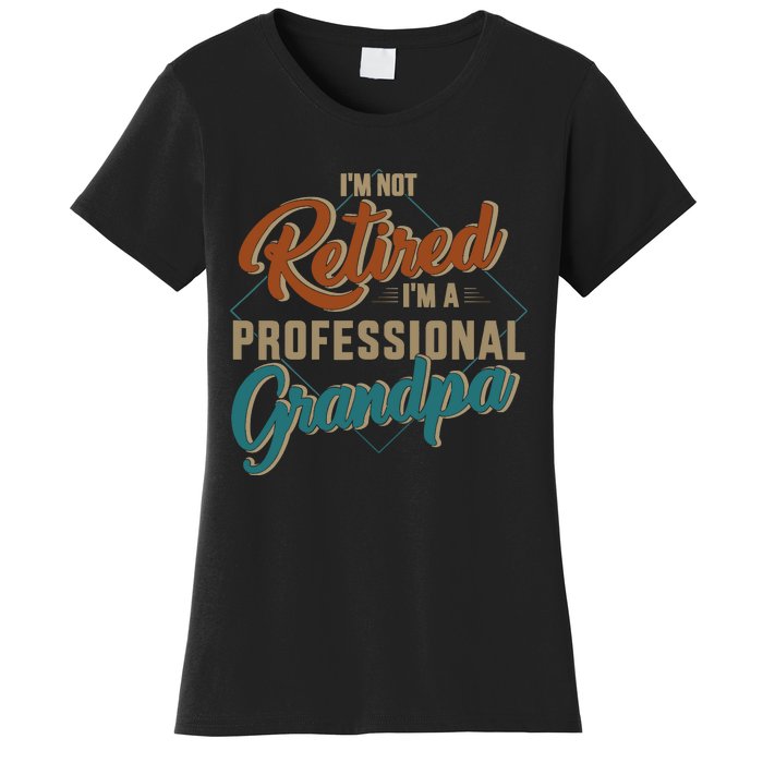 Funny not retired professional grandpa for father's day Women's T-Shirt