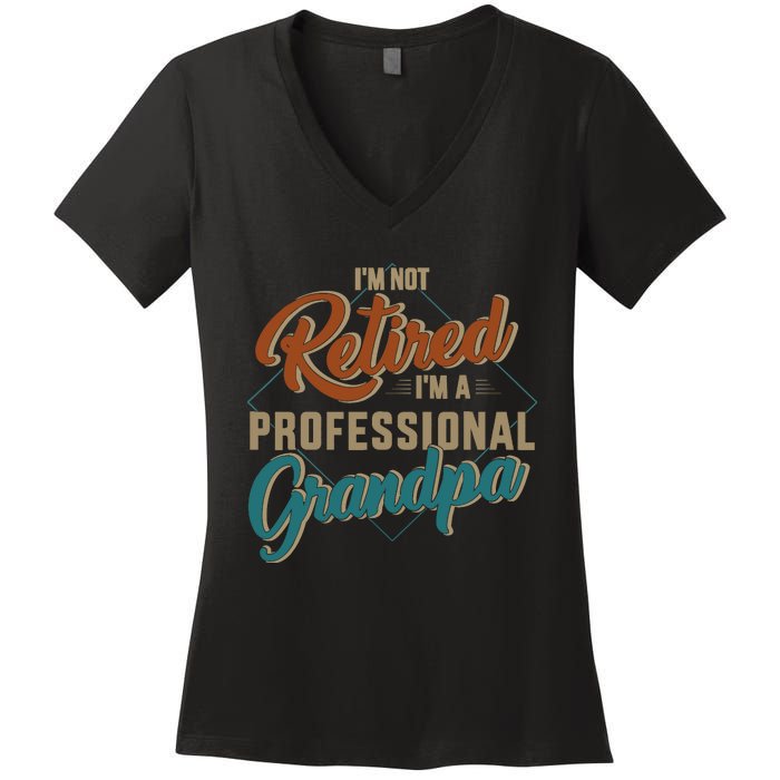 Funny not retired professional grandpa for father's day Women's V-Neck T-Shirt