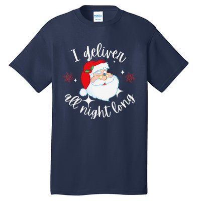 Funny Naughty Sexy Santa I Deliver All Night Long Adult Tall T-Shirt