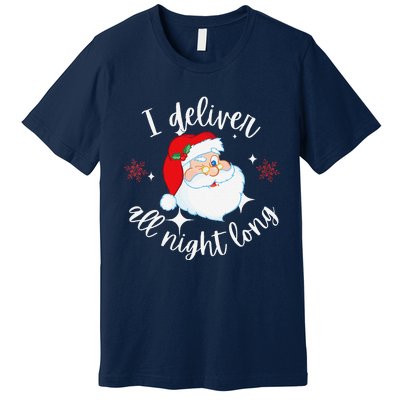 Funny Naughty Sexy Santa I Deliver All Night Long Adult Premium T-Shirt