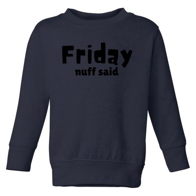 Friday Nuff Said Toddler Sweatshirt