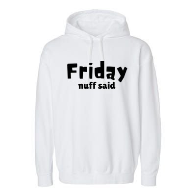 Friday Nuff Said Garment-Dyed Fleece Hoodie