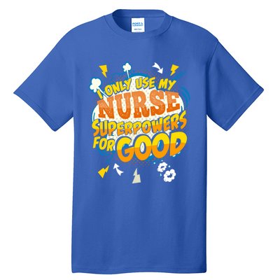 Funny Nurse Superpowers Gag Cool Gift Tall T-Shirt