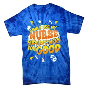 Funny Nurse Superpowers Gag Cool Gift Tie-Dye T-Shirt