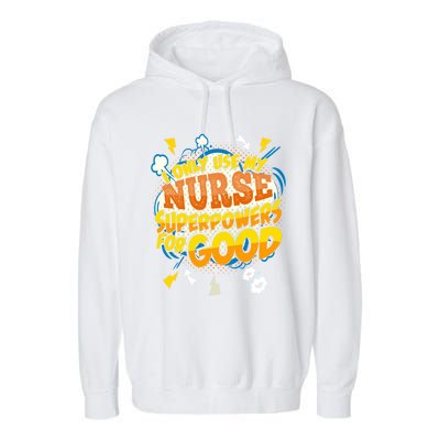 Funny Nurse Superpowers Gag Cool Gift Garment-Dyed Fleece Hoodie