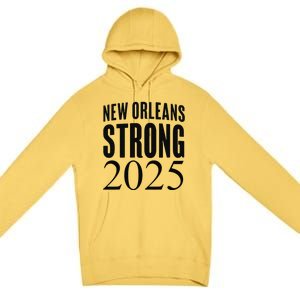 Funny Nola Strong 2025 Never Forget New Orleans Premium Pullover Hoodie