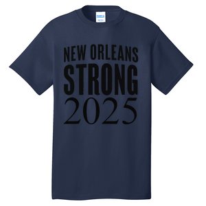 Funny Nola Strong 2025 Never Forget New Orleans Tall T-Shirt