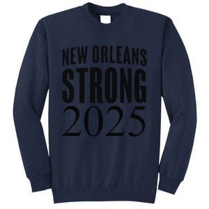 Funny Nola Strong 2025 Never Forget New Orleans Tall Sweatshirt