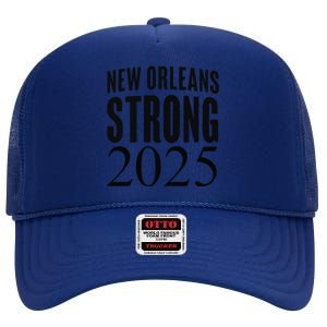 Funny Nola Strong 2025 Never Forget New Orleans High Crown Mesh Back Trucker Hat