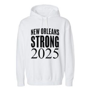 Funny Nola Strong 2025 Never Forget New Orleans Garment-Dyed Fleece Hoodie