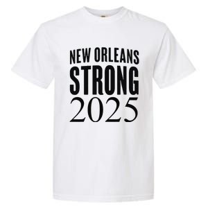 Funny Nola Strong 2025 Never Forget New Orleans Garment-Dyed Heavyweight T-Shirt