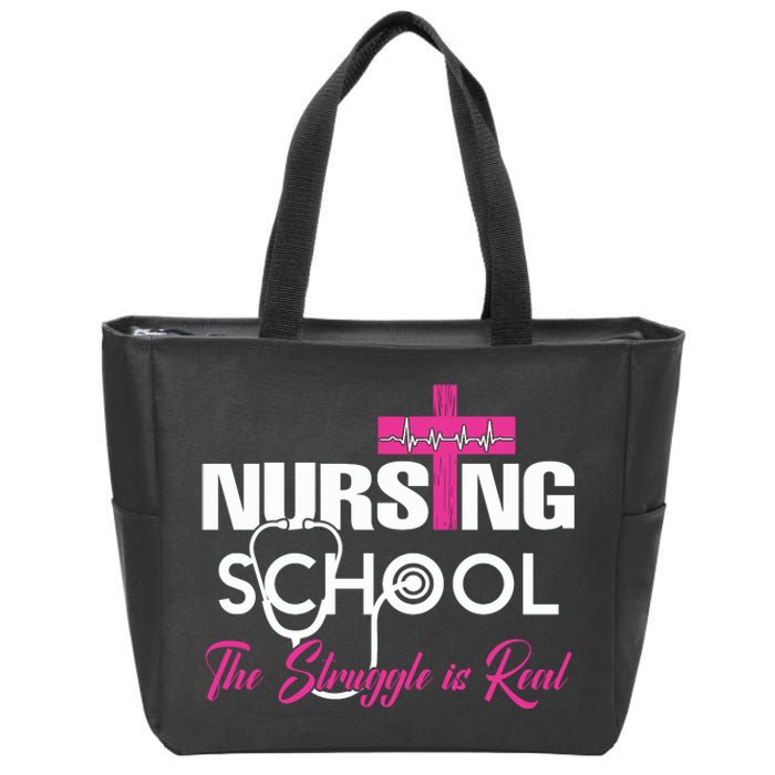 Funny Nursing School The Struggle Is Real Zip Tote Bag