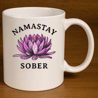 Funny Namastay Sober Na Aa 12 Step Recovery Funny Gift 11oz C Handle Ceramic Mug