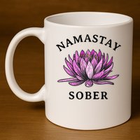 Funny Namastay Sober Na Aa 12 Step Recovery Funny Gift 11oz C Handle Ceramic Mug