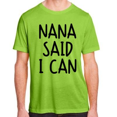 Funny Nana Said I Can Favorite Grand Funny Gift Adult ChromaSoft Performance T-Shirt