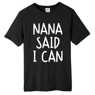 Funny Nana Said I Can Favorite Grand Funny Gift Tall Fusion ChromaSoft Performance T-Shirt