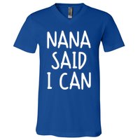 Funny Nana Said I Can Favorite Grand Funny Gift V-Neck T-Shirt