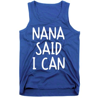 Funny Nana Said I Can Favorite Grand Funny Gift Tank Top