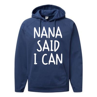 Funny Nana Said I Can Favorite Grand Funny Gift Performance Fleece Hoodie