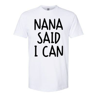 Funny Nana Said I Can Favorite Grand Funny Gift Softstyle CVC T-Shirt