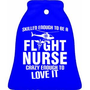 Flight Nurse Skilled Crazy Practitioner Nursing Rn Gift Ceramic Bell Ornament