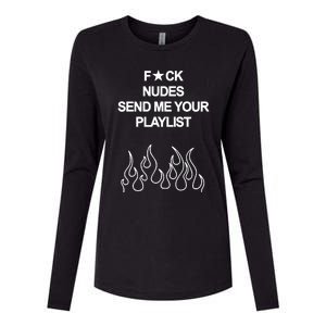 Fuck Nudes Send Me Your Playlist Womens Cotton Relaxed Long Sleeve T-Shirt