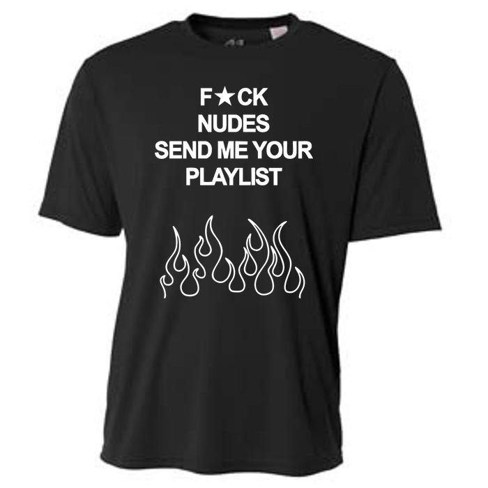 Fuck Nudes Send Me Your Playlist Cooling Performance Crew T-Shirt