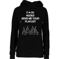 Fuck Nudes Send Me Your Playlist Womens Funnel Neck Pullover Hood