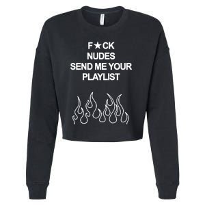 Fuck Nudes Send Me Your Playlist Cropped Pullover Crew