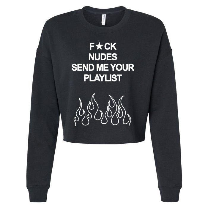 Fuck Nudes Send Me Your Playlist Cropped Pullover Crew