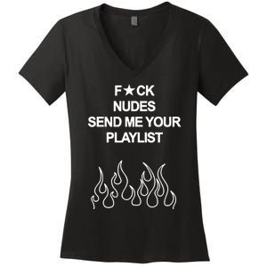 Fuck Nudes Send Me Your Playlist Women's V-Neck T-Shirt