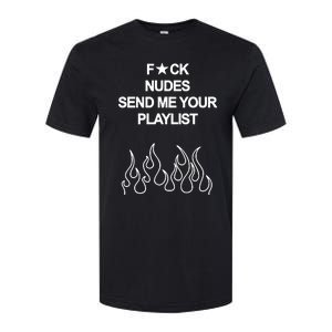 Fuck Nudes Send Me Your Playlist Softstyle CVC T-Shirt