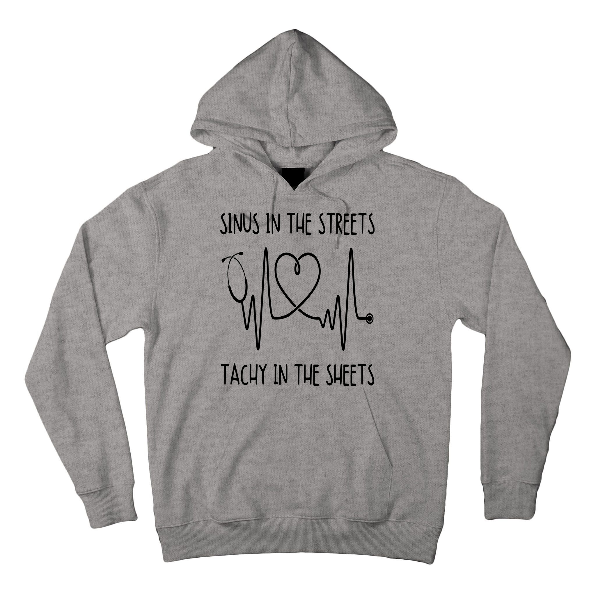 Funny Nurse Sinus In The Streets Tachy Sheets RN Medical Tall Hoodie