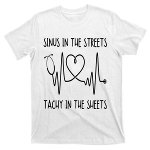 Funny Nurse Sinus In The Streets Tachy Sheets RN Medical T-Shirt