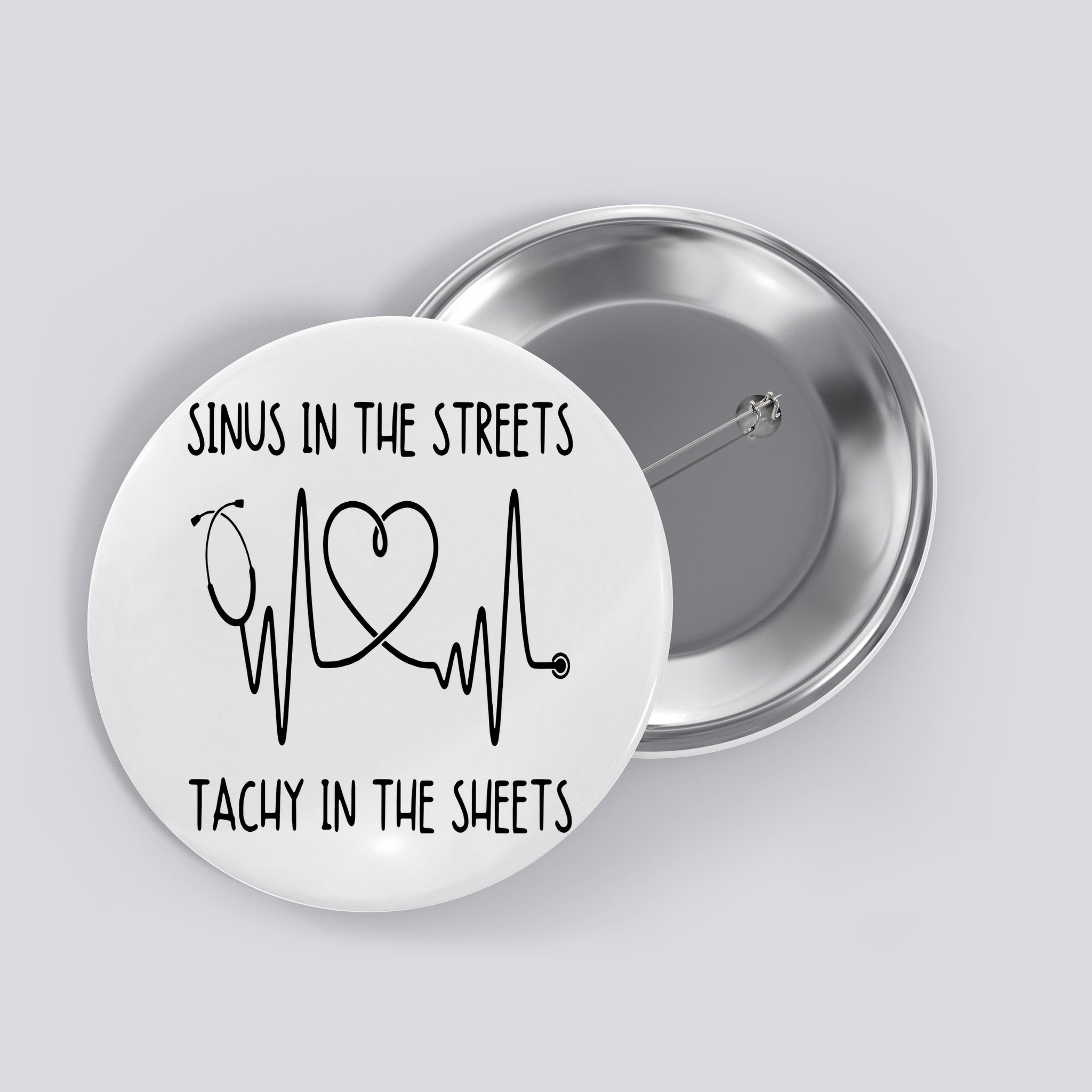 Funny Nurse Sinus In The Streets Tachy Sheets RN Medical Button