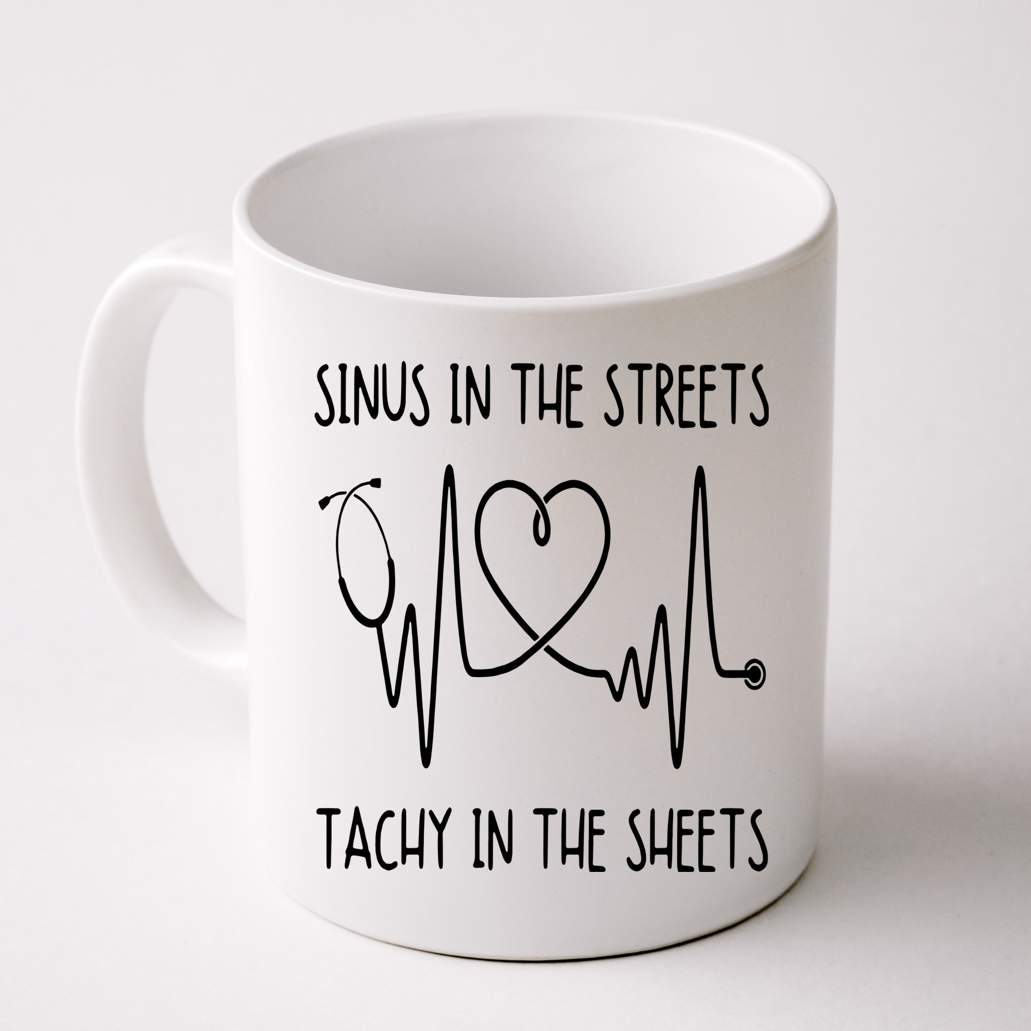 Funny Nurse Sinus In The Streets Tachy Sheets RN Medical Mug
