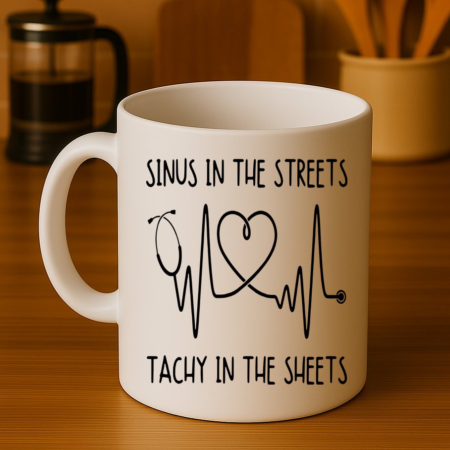 Funny Nurse Sinus In The Streets Tachy Sheets RN Medical Mug
