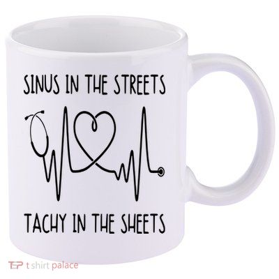 Funny Nurse Sinus In The Streets Tachy Sheets RN Medical 11oz C Handle Ceramic Mug