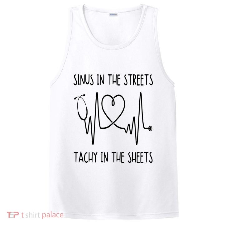 Funny Nurse Sinus In The Streets Tachy Sheets RN Medical PosiCharge Competitor Tank