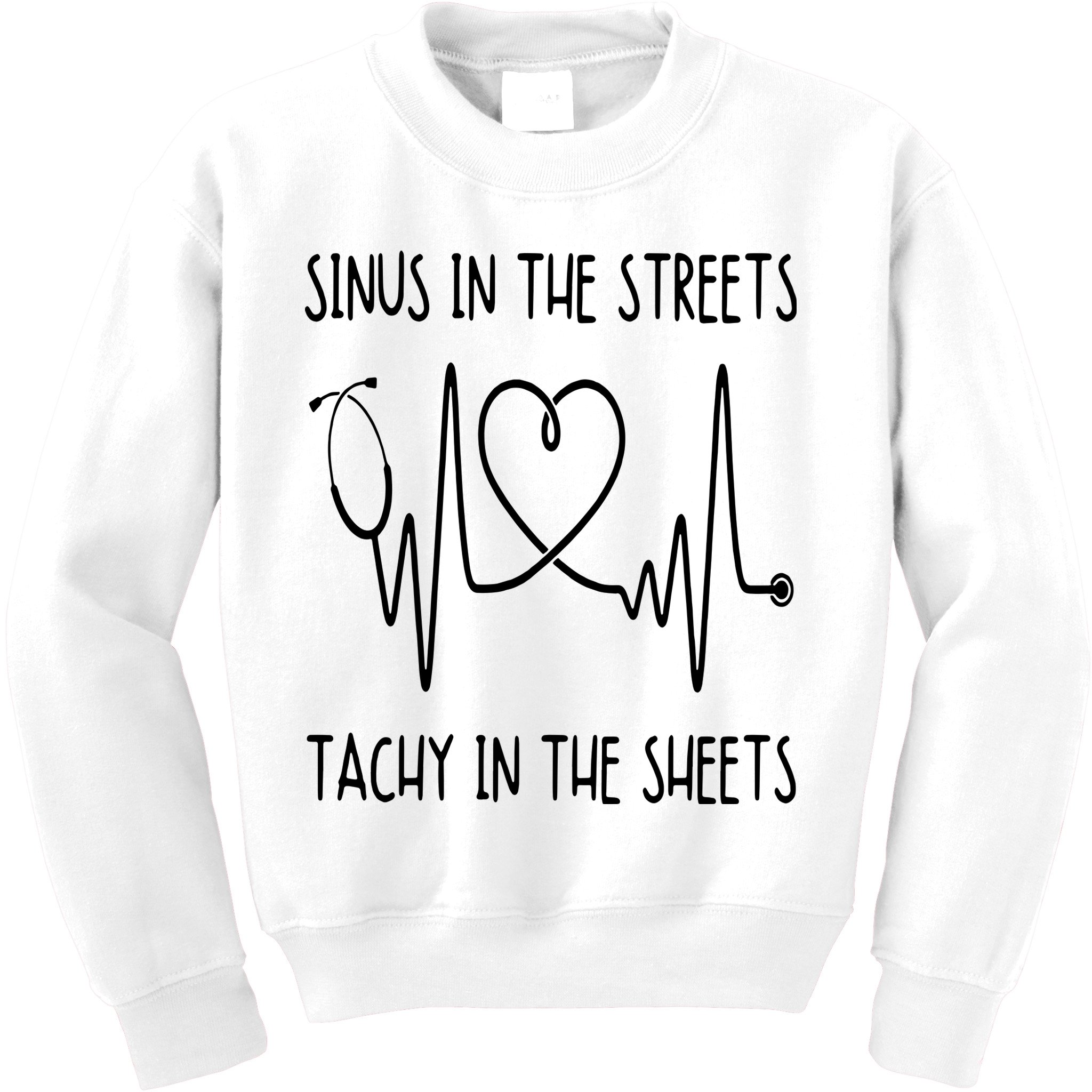 Funny Nurse Sinus In The Streets Tachy Sheets RN Medical Kids Sweatshirt