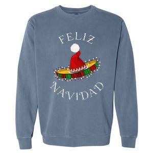 Feliz Navidad Santa Hat Sombrero Funny Christmas In Mexico Garment-Dyed Sweatshirt