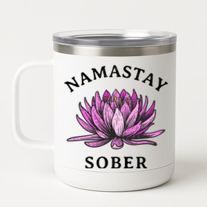 Funny Namastay Sober Na Aa 12 Step Recovery Funny Gift Funny Gift 12 oz Stainless Steel Tumbler Cup