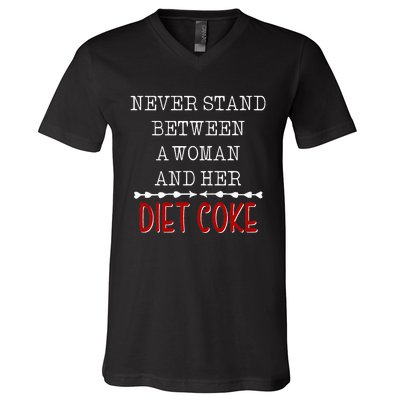 Funny Never Stand Between A Woman And Her Diet Coke V-Neck T-Shirt