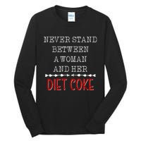 Funny Never Stand Between A Woman And Her Diet Coke Tall Long Sleeve T-Shirt