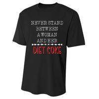 Funny Never Stand Between A Woman And Her Diet Coke Performance Sprint T-Shirt