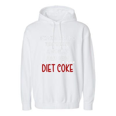 Funny Never Stand Between A Woman And Her Diet Coke Garment-Dyed Fleece Hoodie