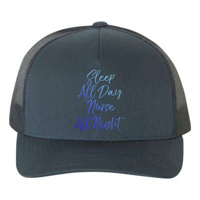 Funny Night Shift Nursing Gift Sleep All Day Nurse All Night Gift Yupoong Adult 5-Panel Trucker Hat