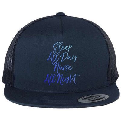 Funny Night Shift Nursing Gift Sleep All Day Nurse All Night Gift Flat Bill Trucker Hat